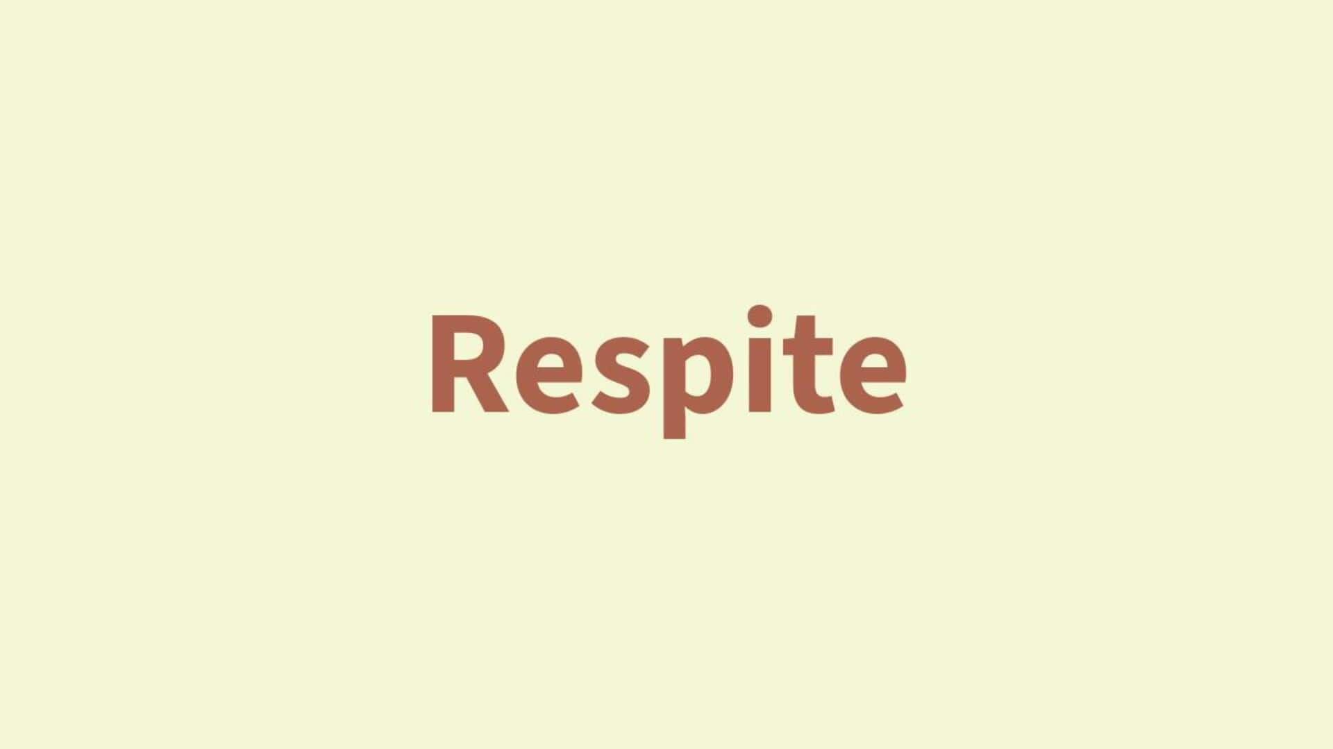 Word of the Day: Respite Word of the Day: Respite