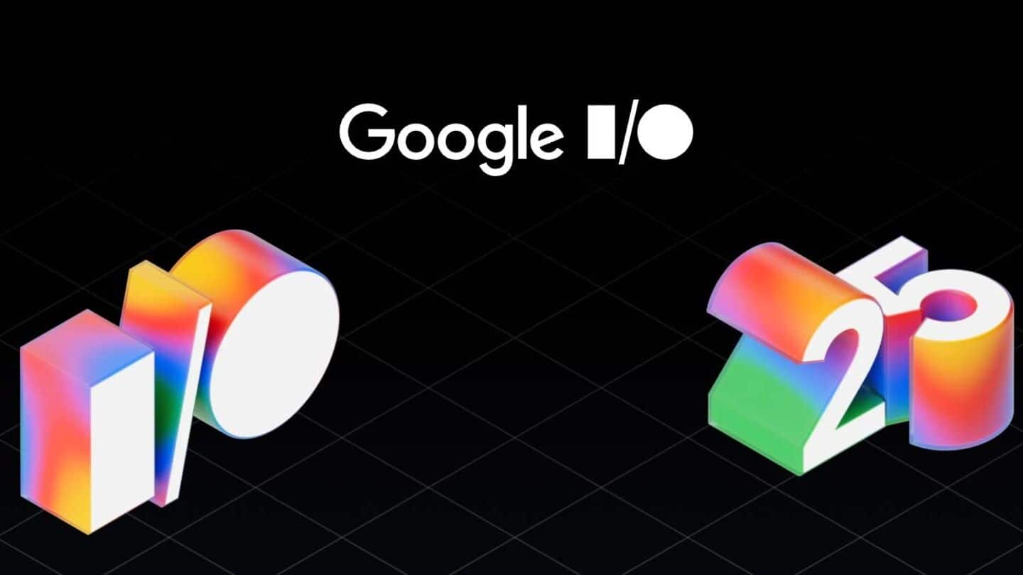 Google I/O 2025 starts May 20: What to expect Google I/O 2025 starts May 20: What to expect