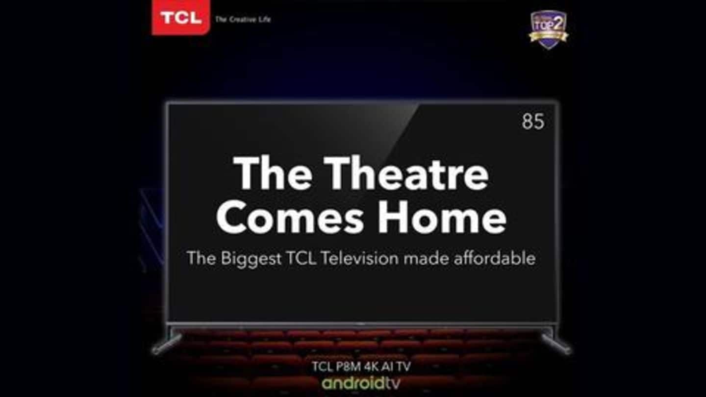 TCL's massive 85-inch 4K Android TV costs Rs. 2 lakh