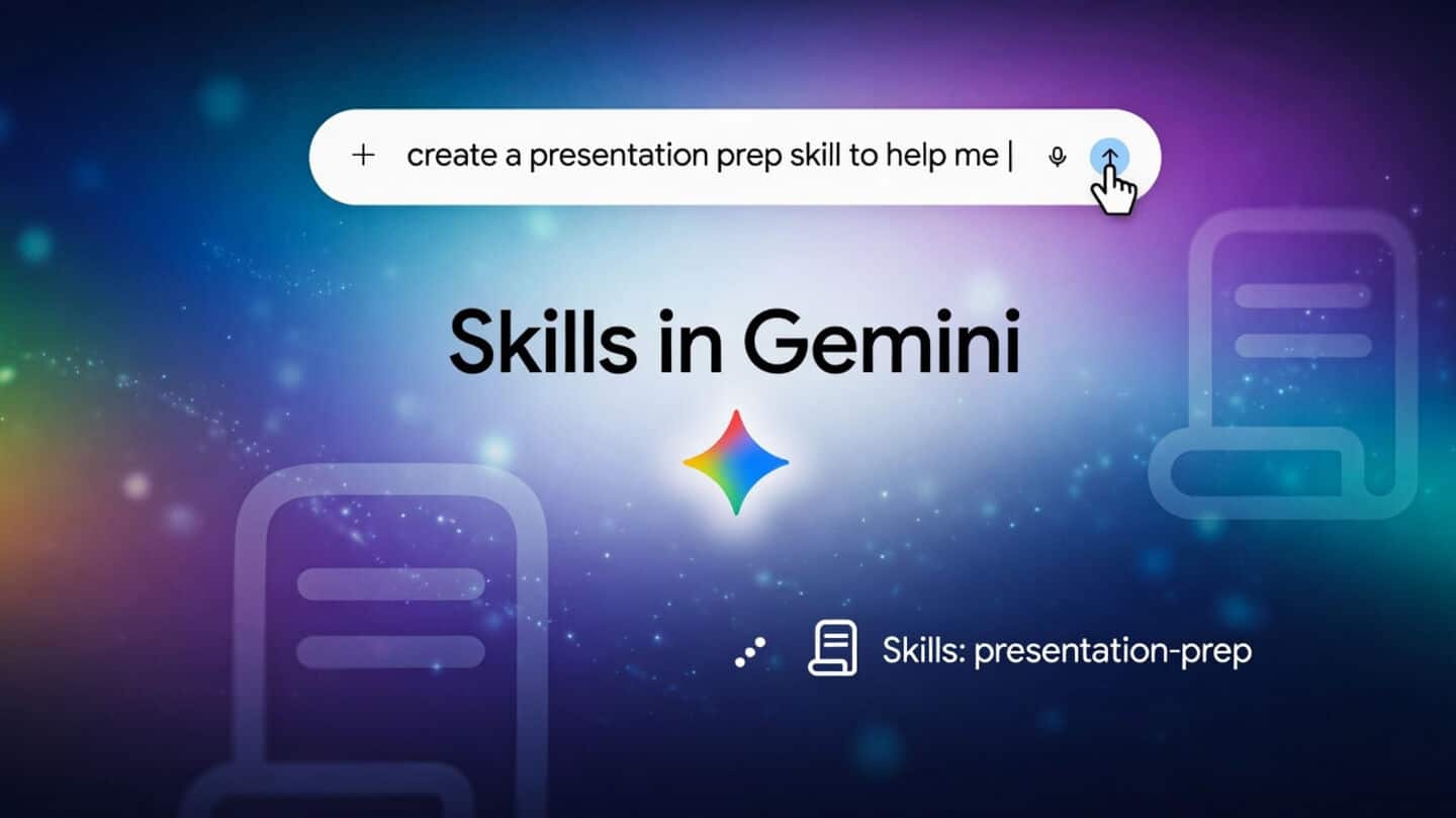 Google launches skills in Gemini chat replacing Gems feature