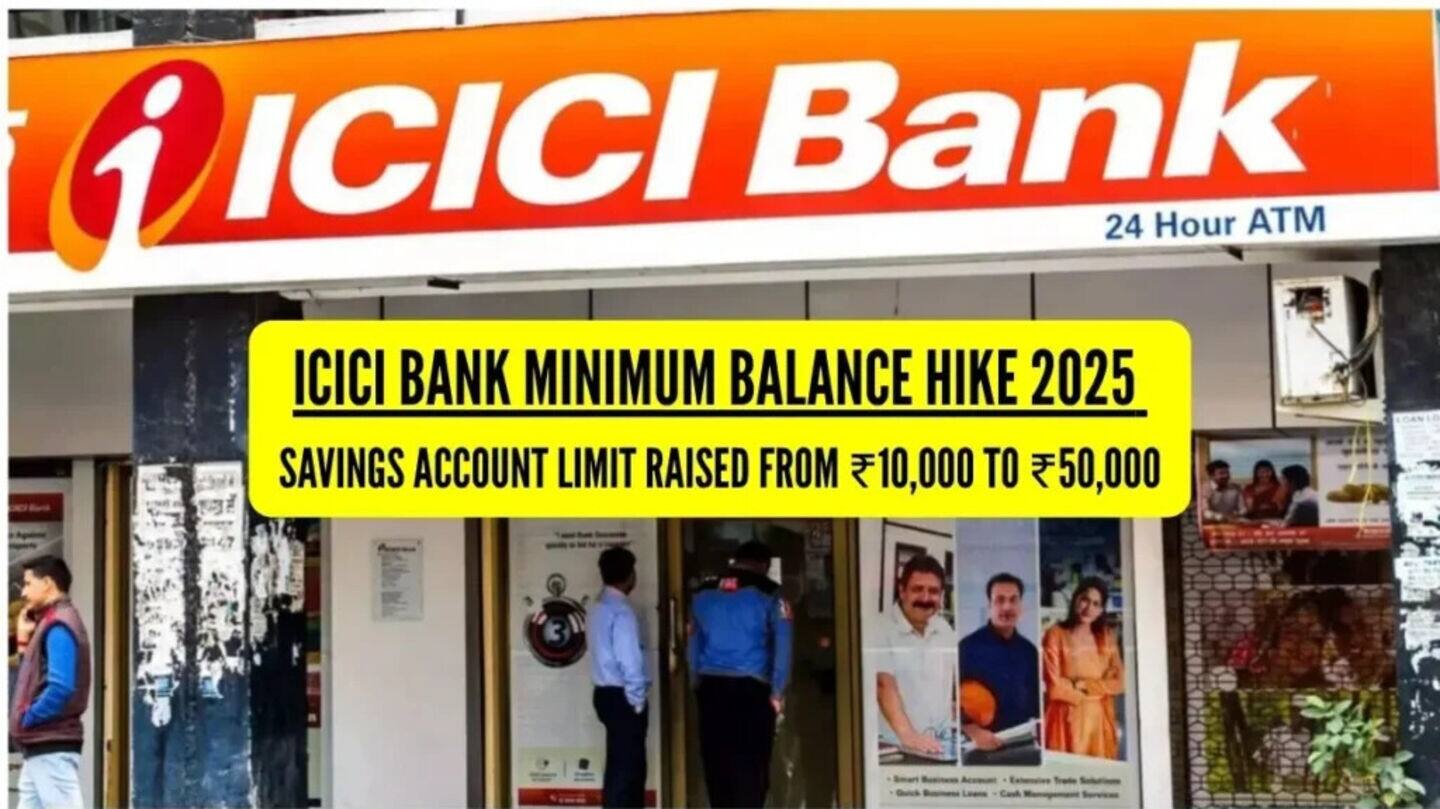 ICICI Bank raises minimum balance requirement for savings accounts