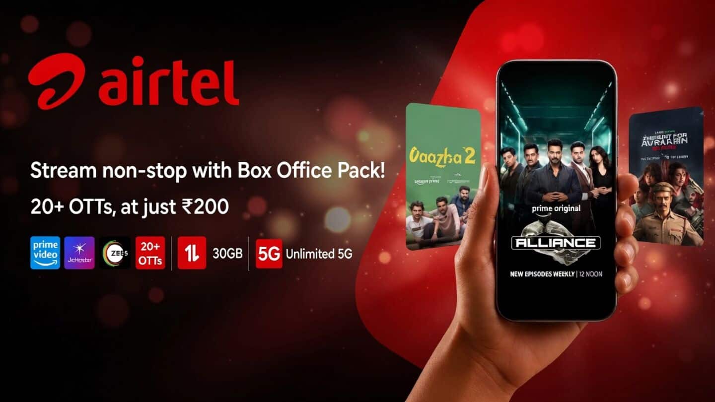 Airtel launches Box Office pack: ₹200, 30GB, 28-day, 19 OTTs