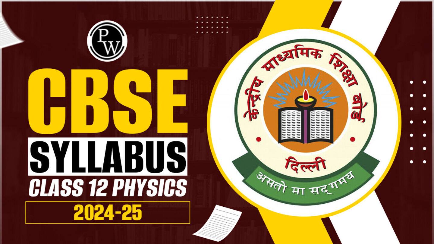 CBSE Class 12 Physics: Here's what you need to know for 2026