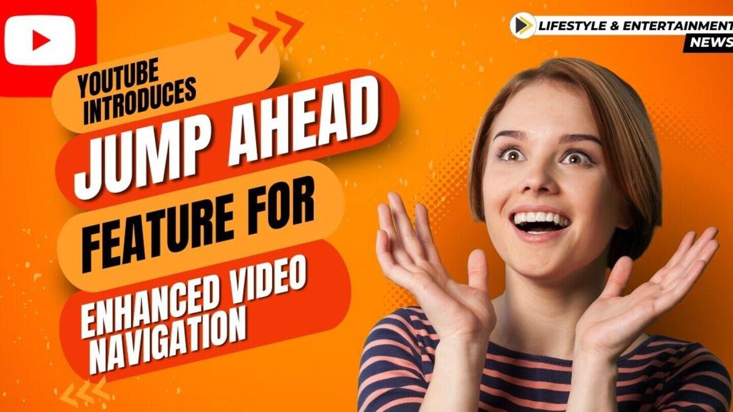 YouTube's AI-powered 'Jump Ahead' feature now on TV