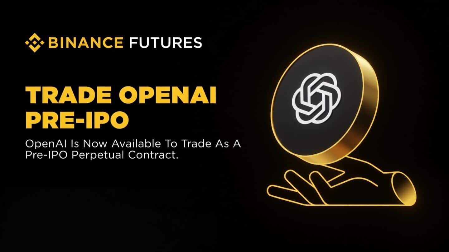 Binance launches OpenAI pre-IPO contracts after SpaceX contract exceeded $280 million