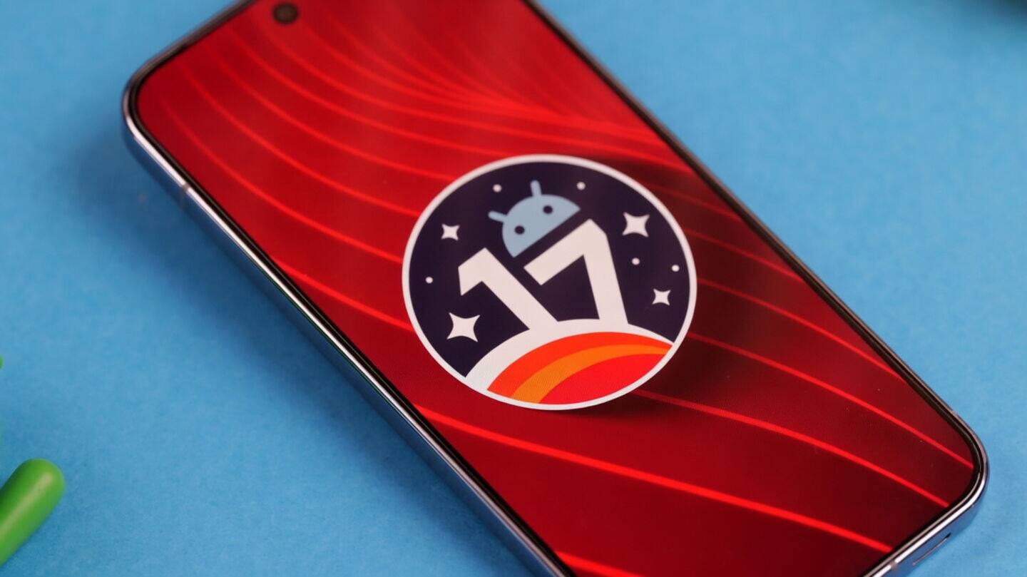 Android 17 Beta 3 is now available: Check out features