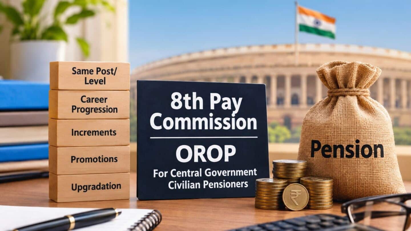 Eighth Pay Commission considers OROP-type pensions for Level 1-18 staff