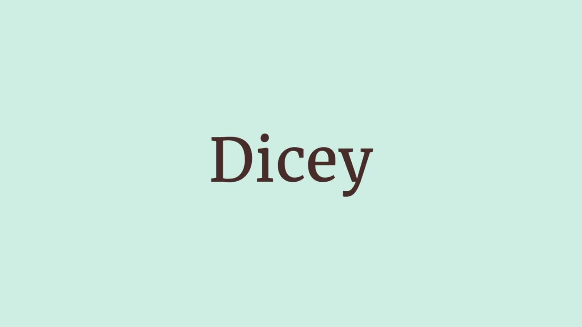 Word of the Day: Dicey