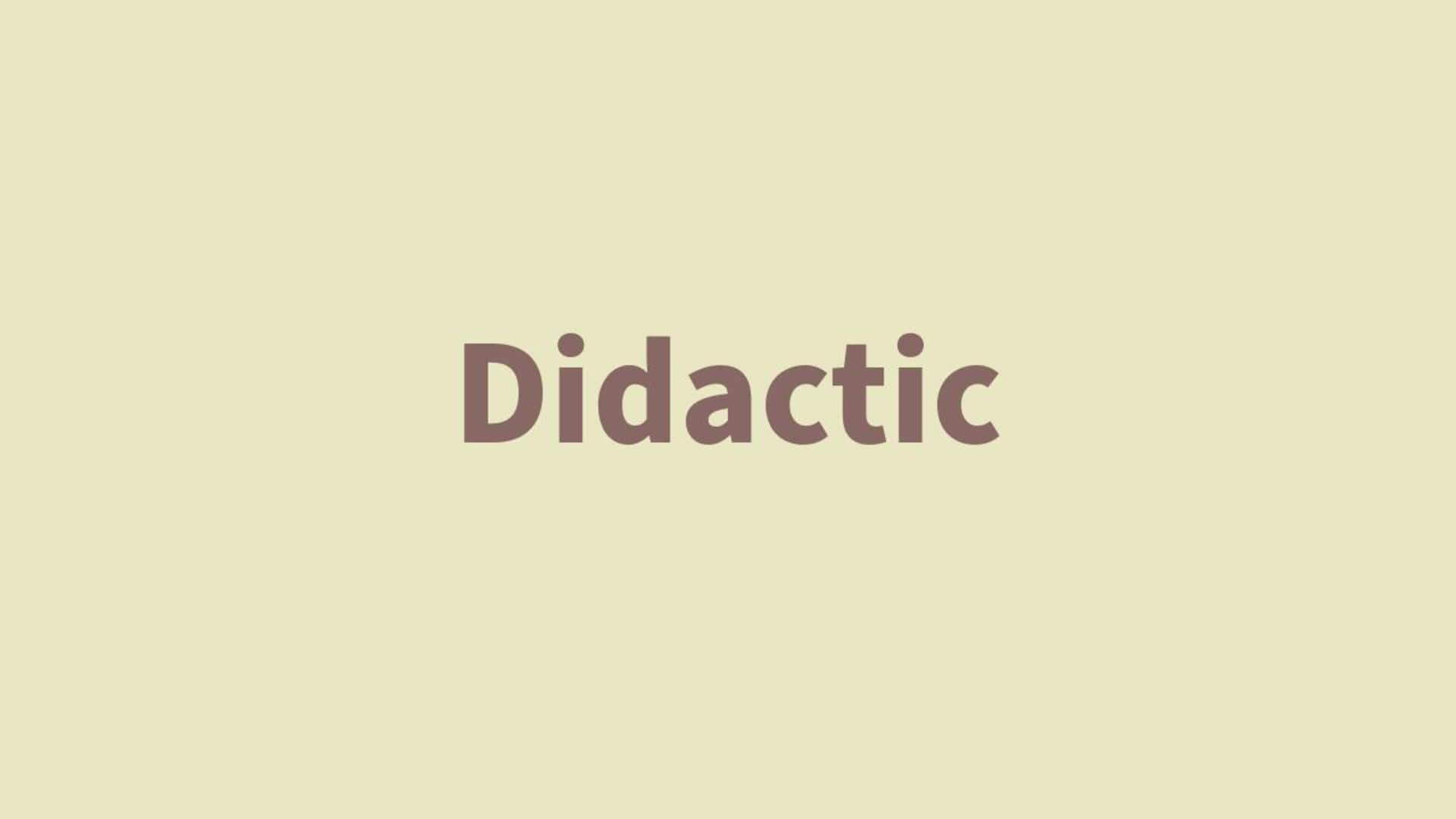 Word of the Day: Didactic