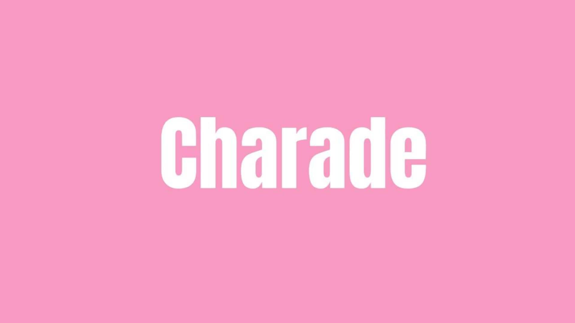 Word of the Day: Charade
