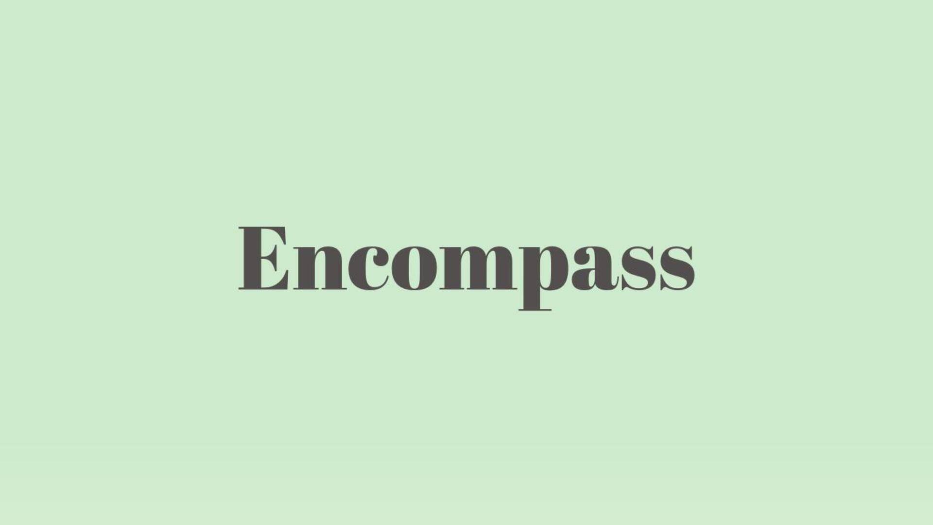 Word of the Day: Encompass