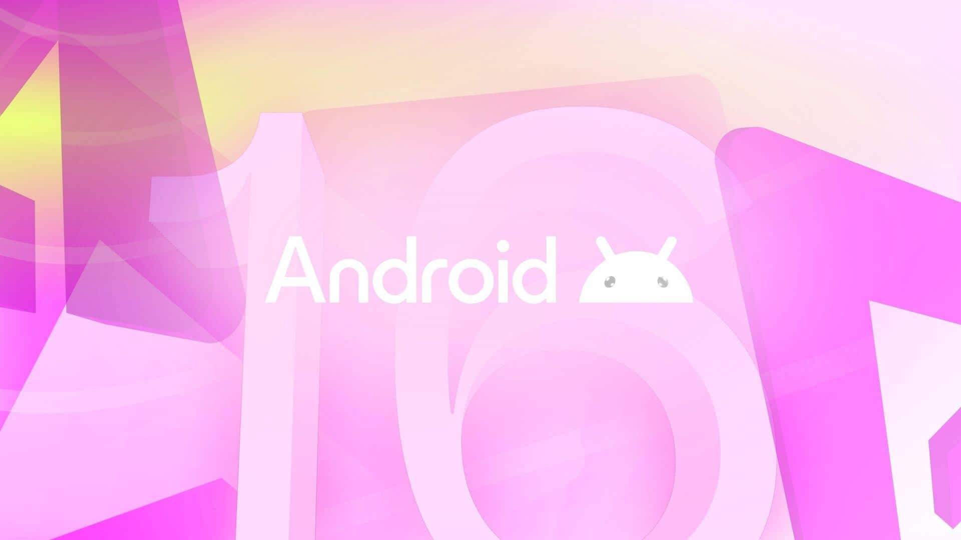 Why Google will release Android 16 much earlier than usual