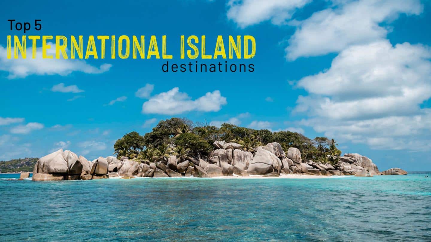 Top 5 international island destinations