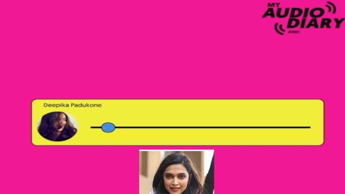 Padukone shared her first audio diary around afternoon Padukone shared her first audio diary around afternoon