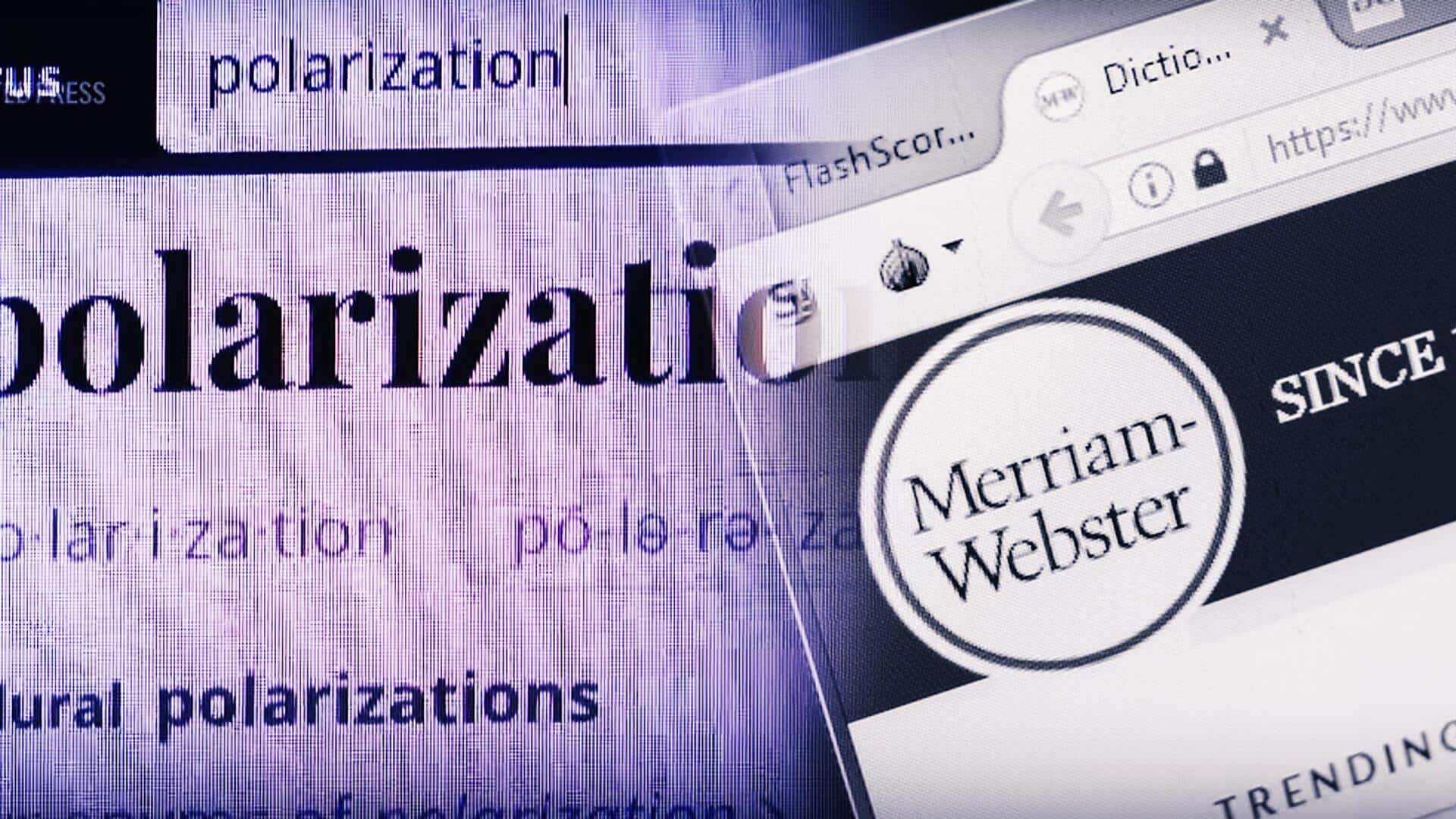 'Polarization' is Merriam-Webster's 2024 Word of the Year