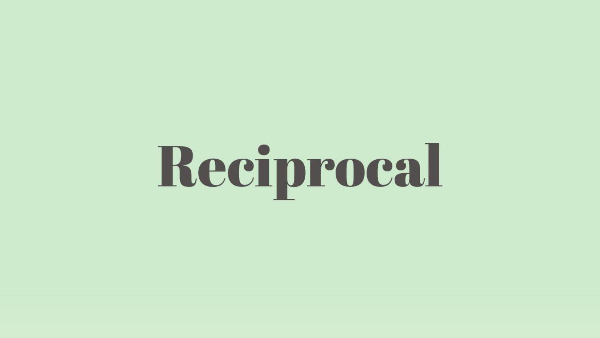 Word of the Day: Reciprocal
