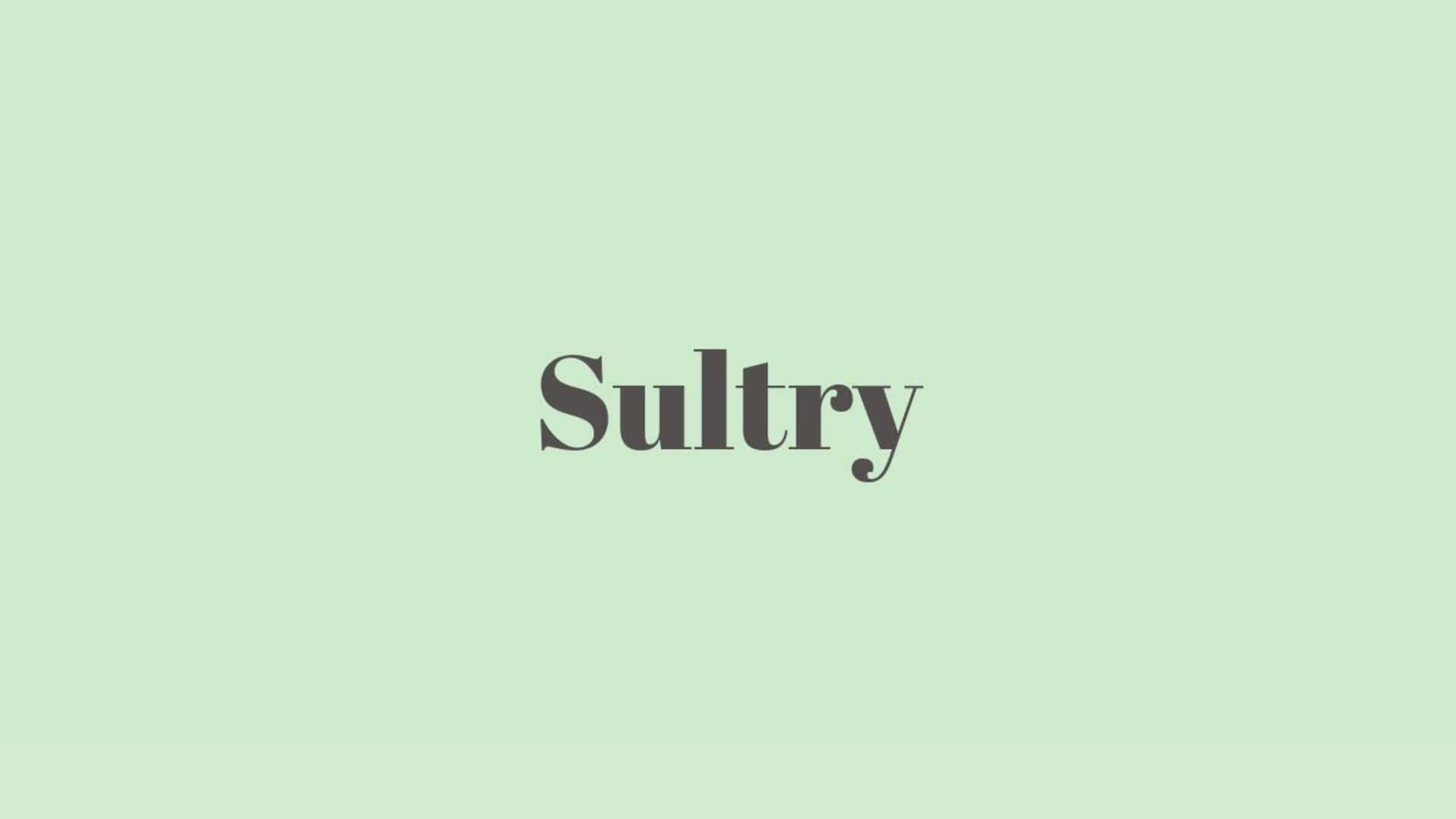 Word of the Day: Sultry