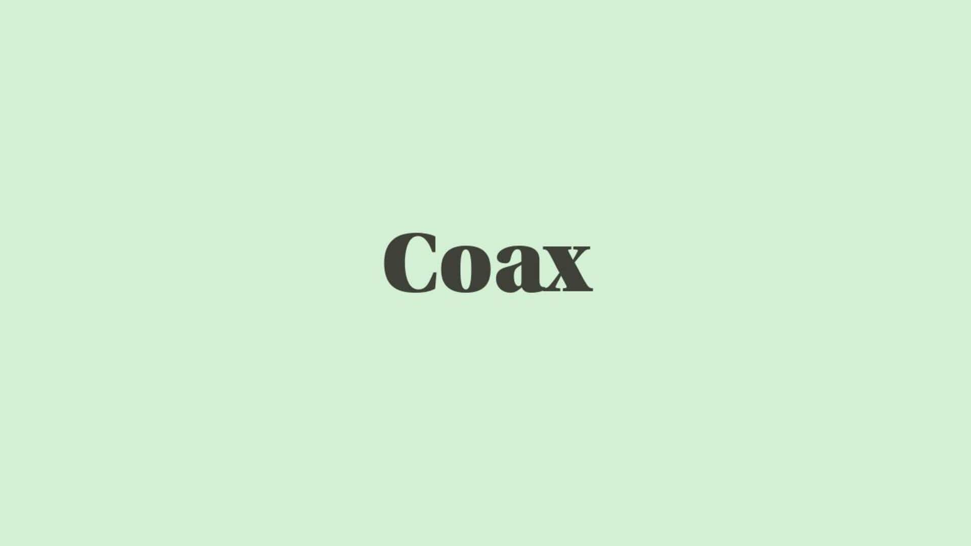 Word of the Day: Coax