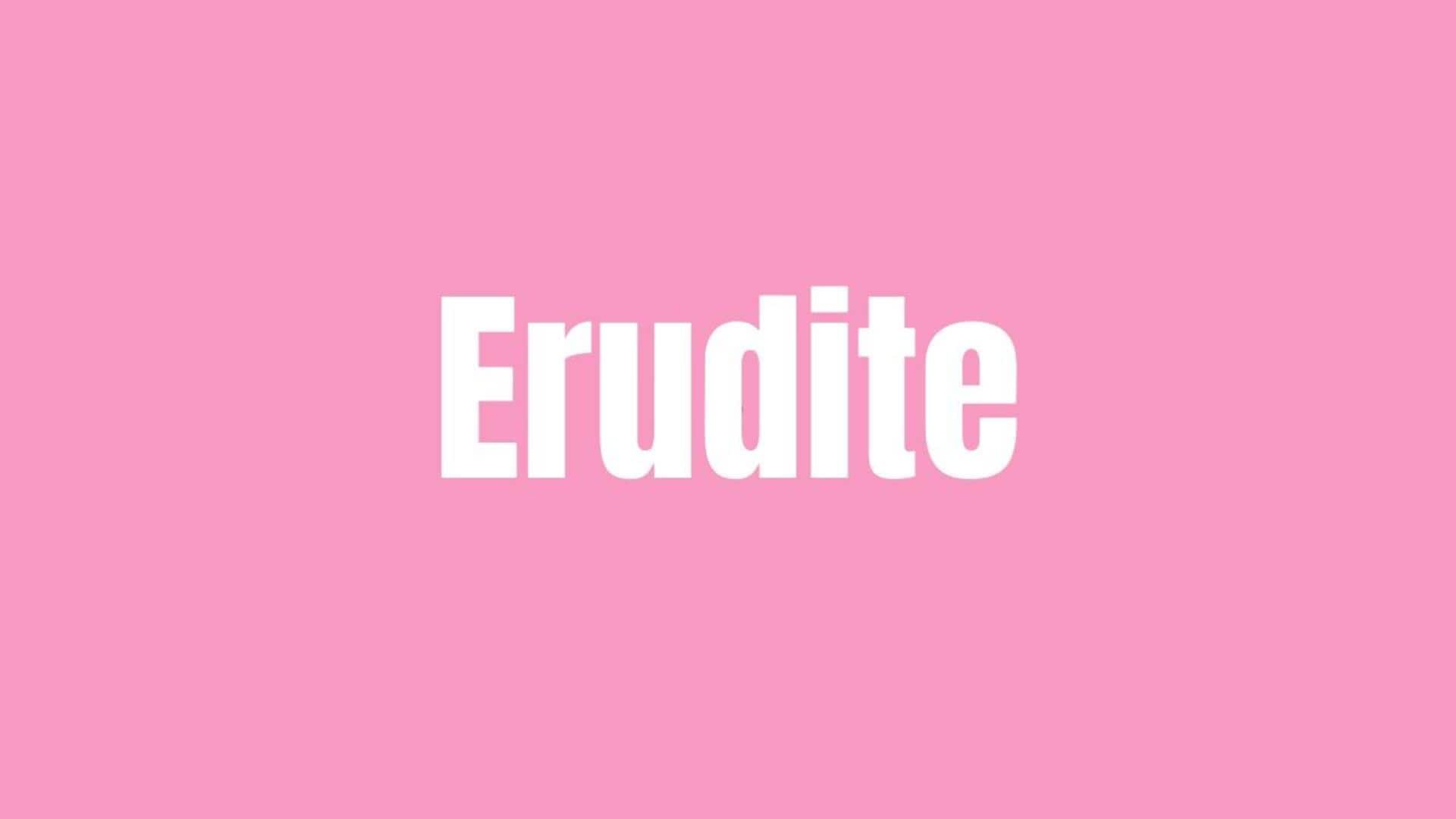 Word of the Day: Erudite