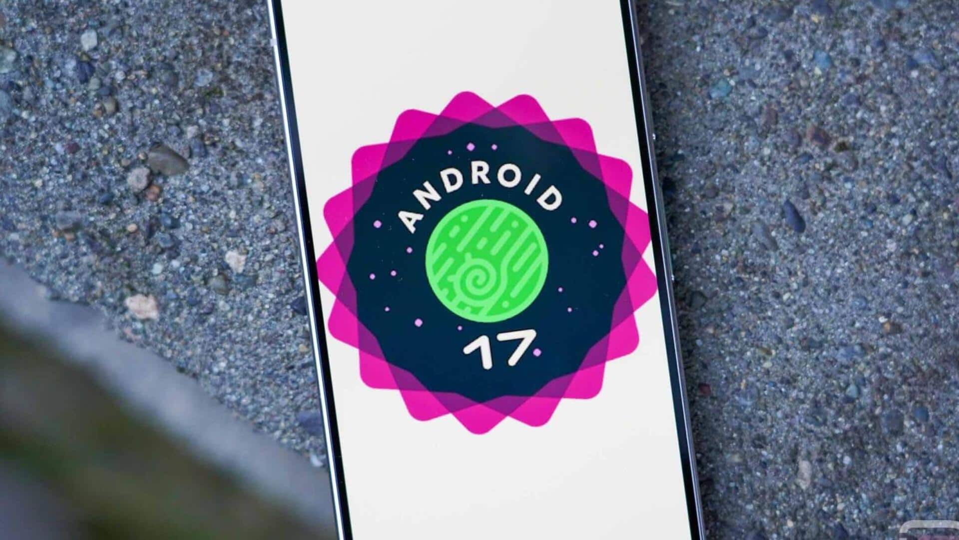 Android 17's release schedule is now out