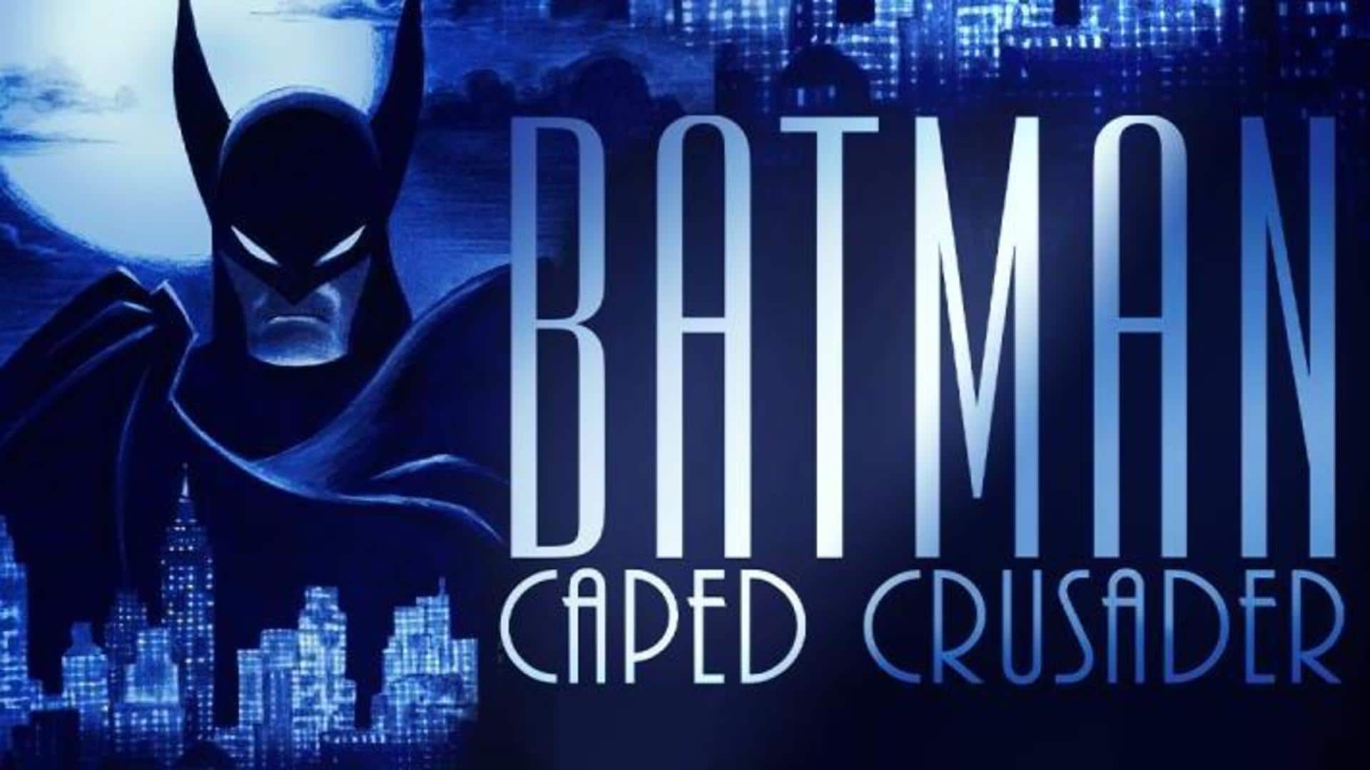 Amazon orders 'Batman: Caped Crusader' for two seasons