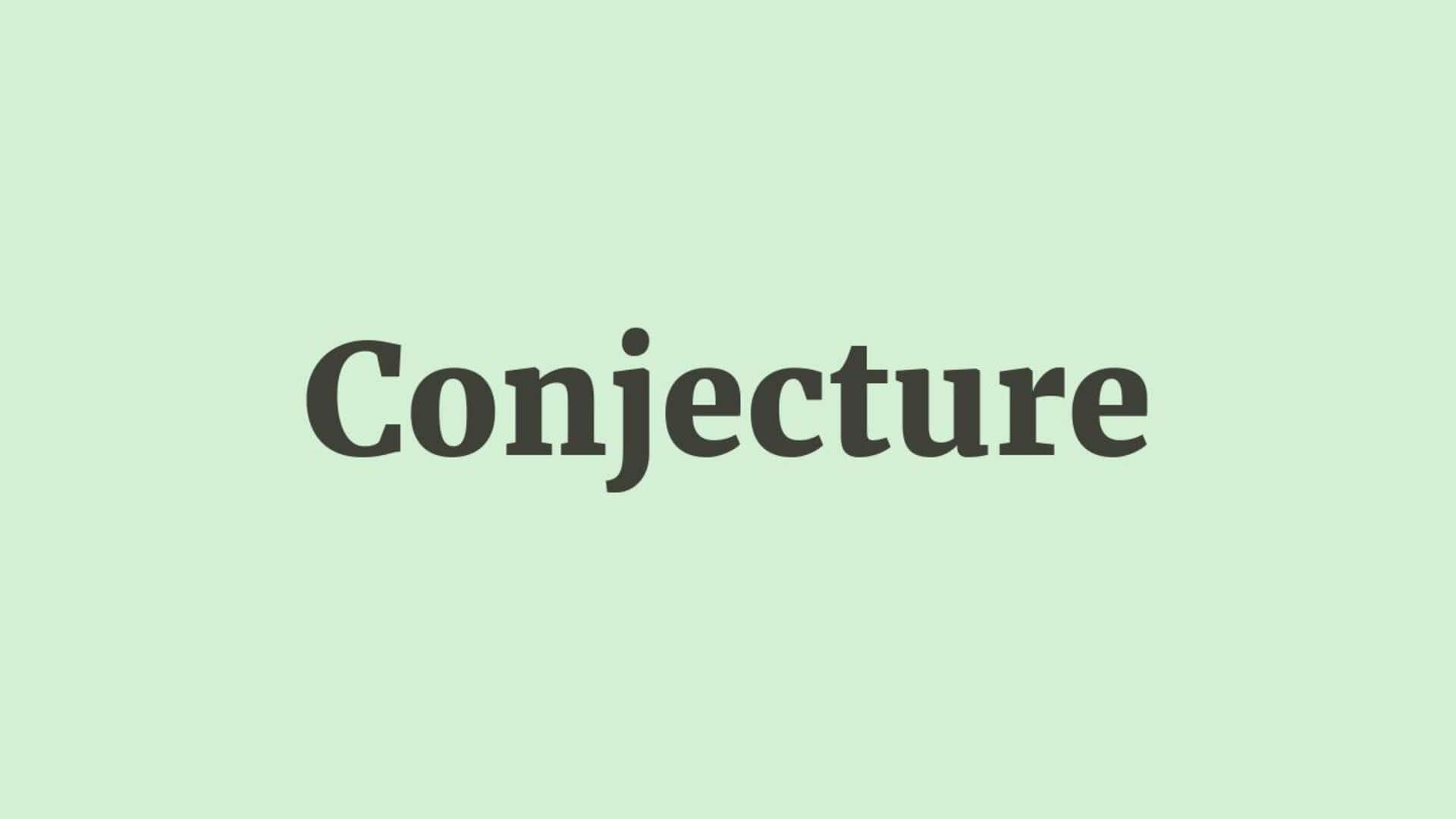 Word of the Day: Conjecture