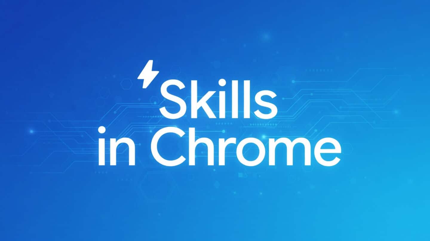 Chrome now lets you save AI prompts as 'Skills' 