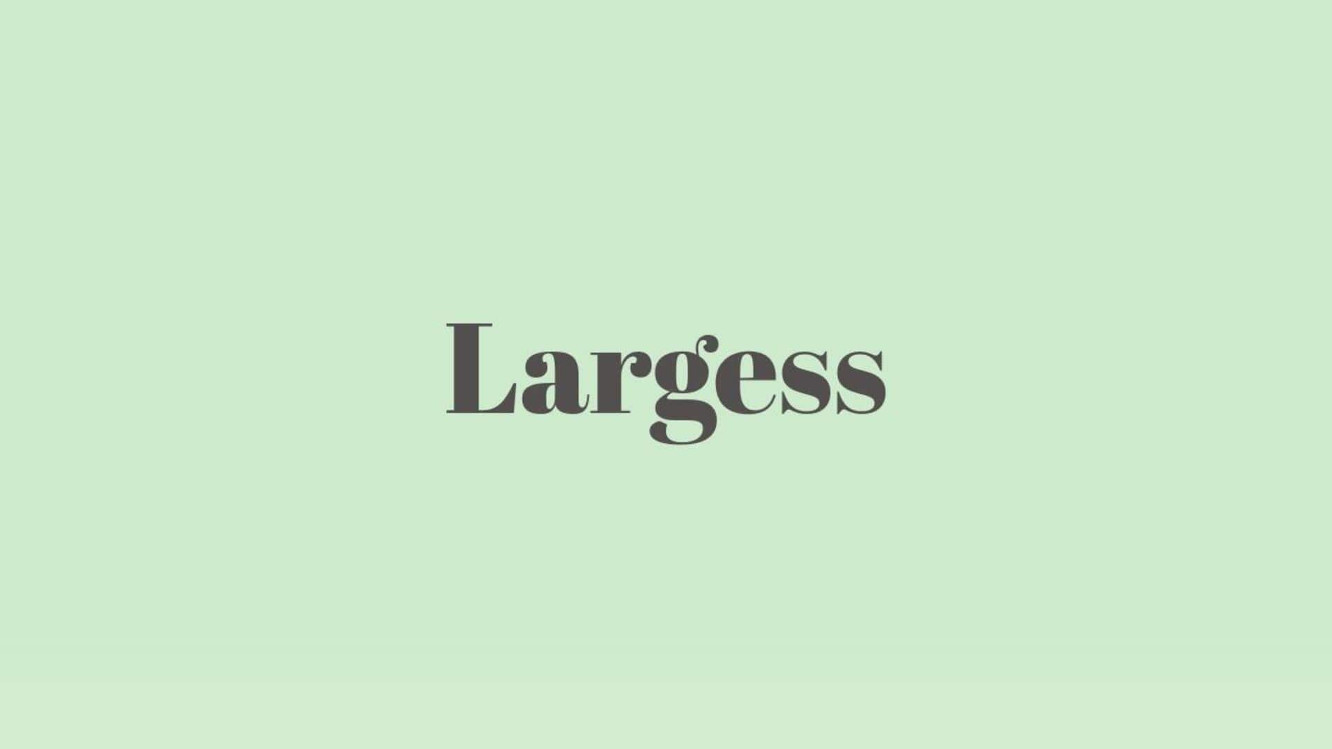 Word of the Day: Largess