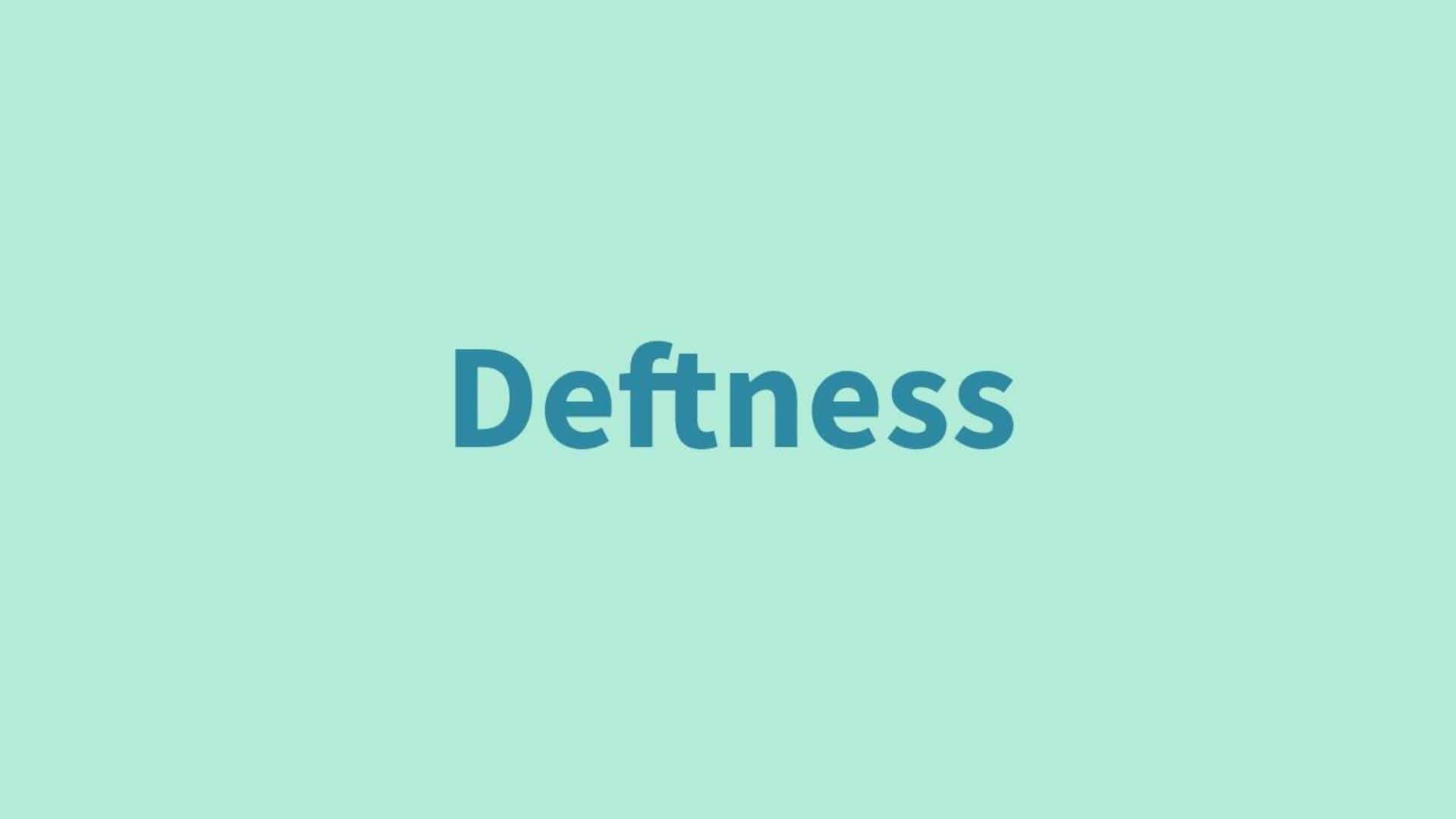 Word of the Day: Deftness