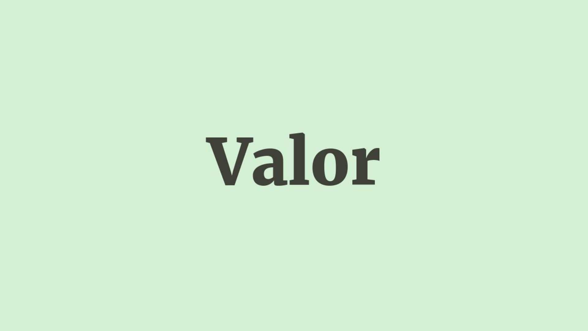 Word of the Day: Valor