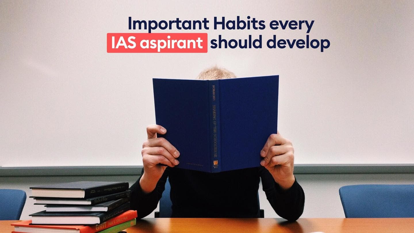 #CareerBytes: 5 important habits every IAS aspirant should develop