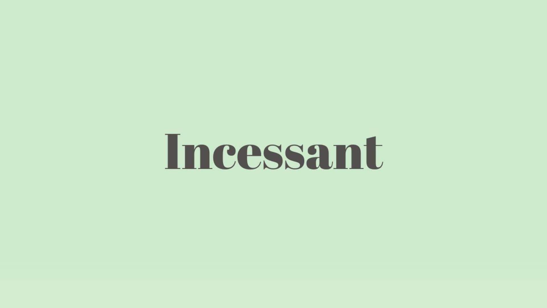Word of the Day: Incessant