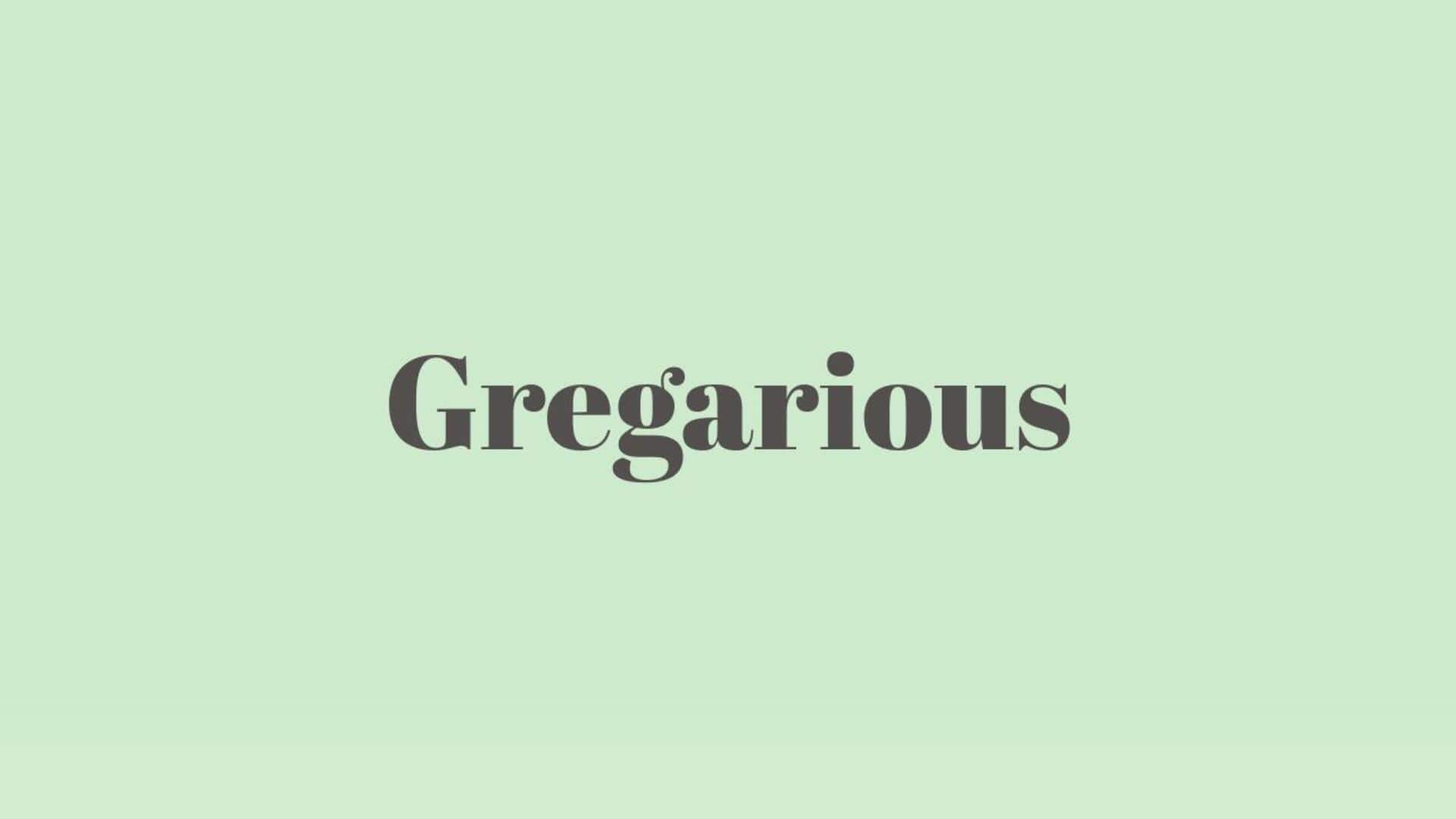Word of the Day: Gregarious
