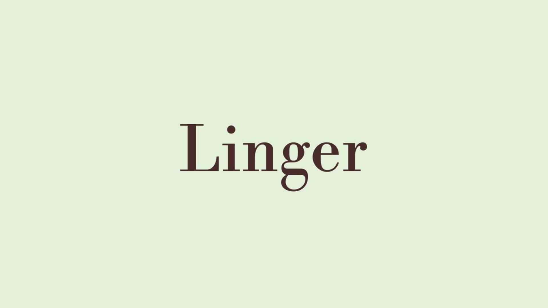 Word of the Day: Linger Word of the Day: Linger