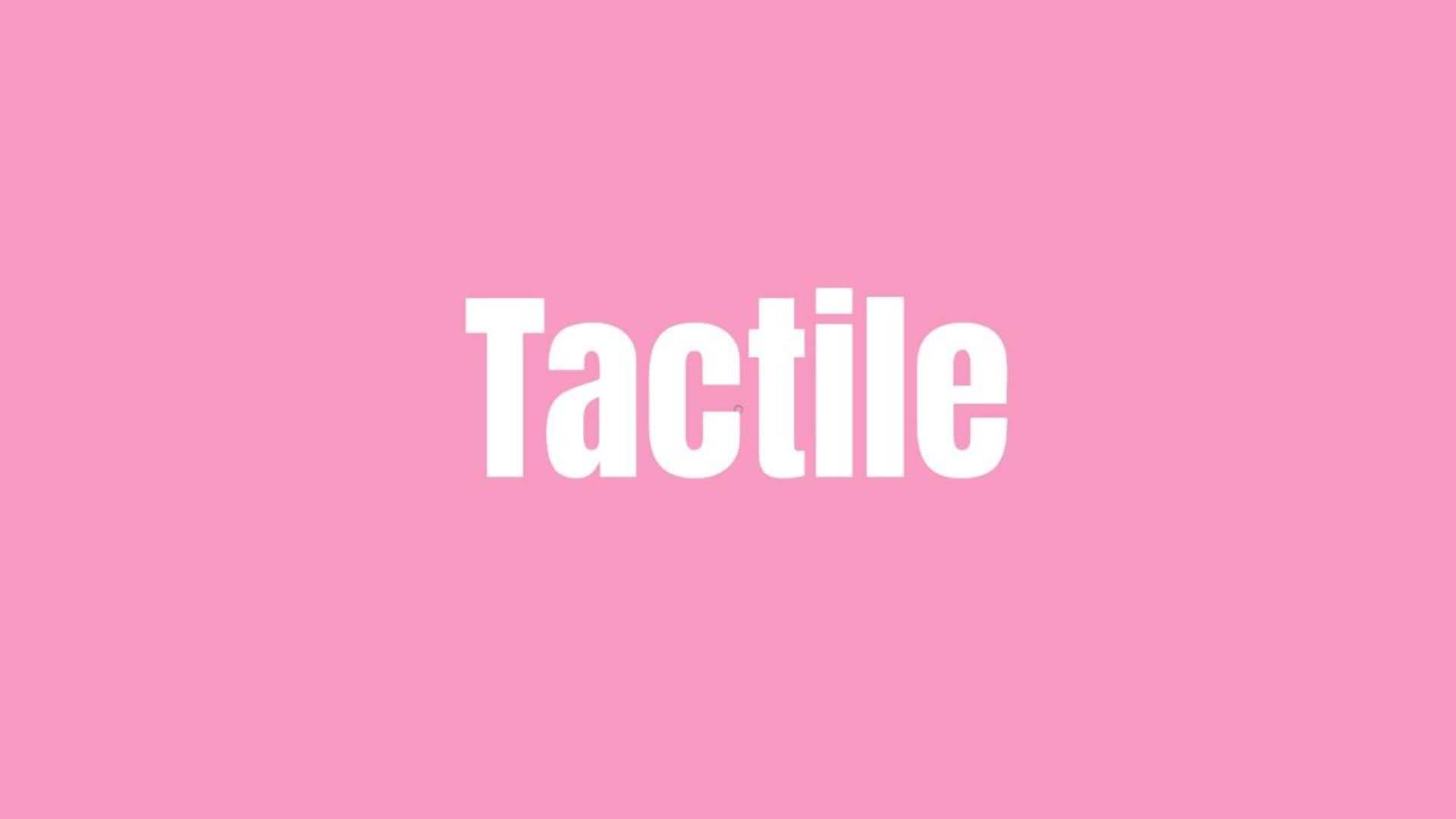 Word of the Day: Tactile