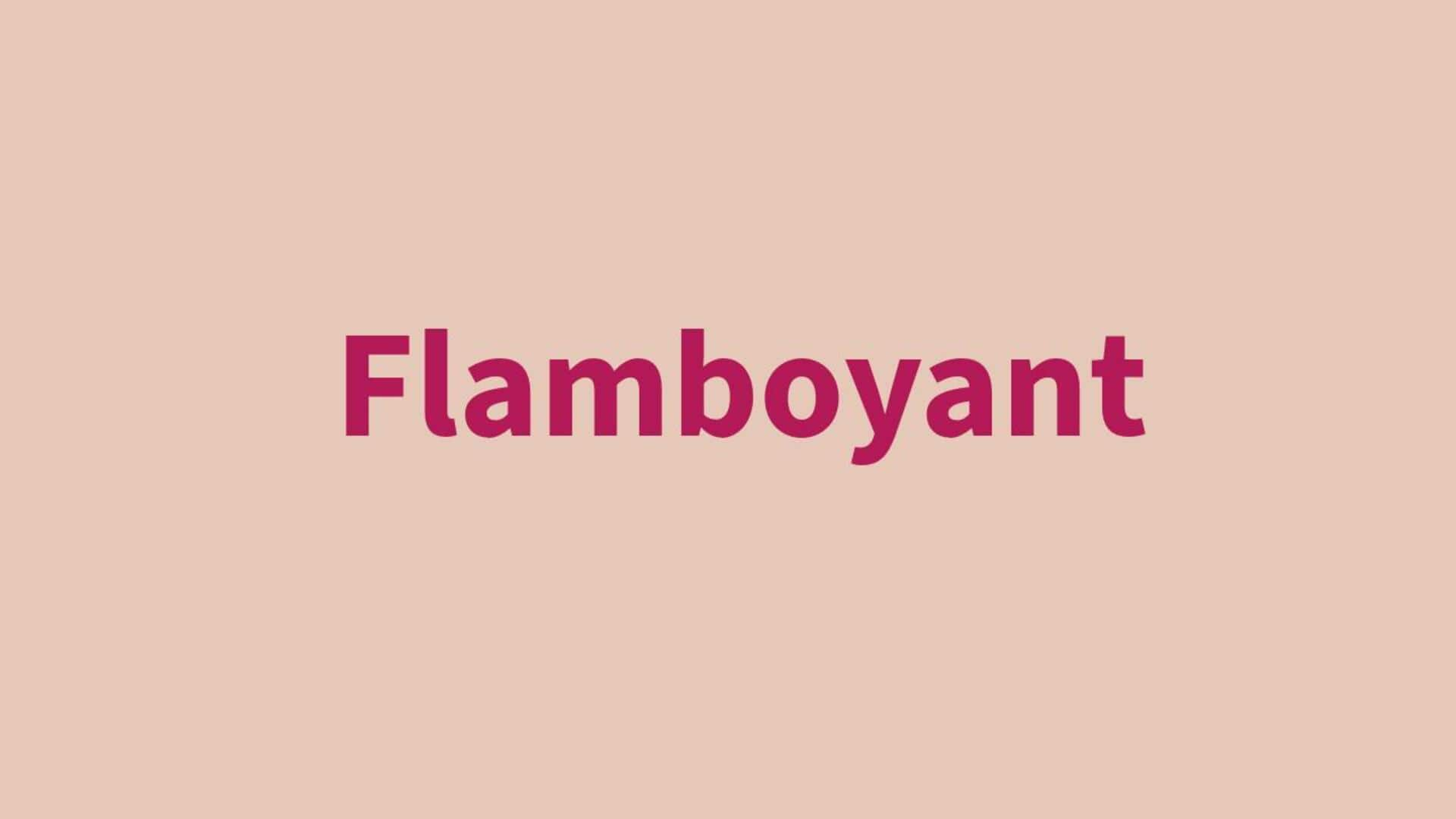 Word of the Day: Flamboyant