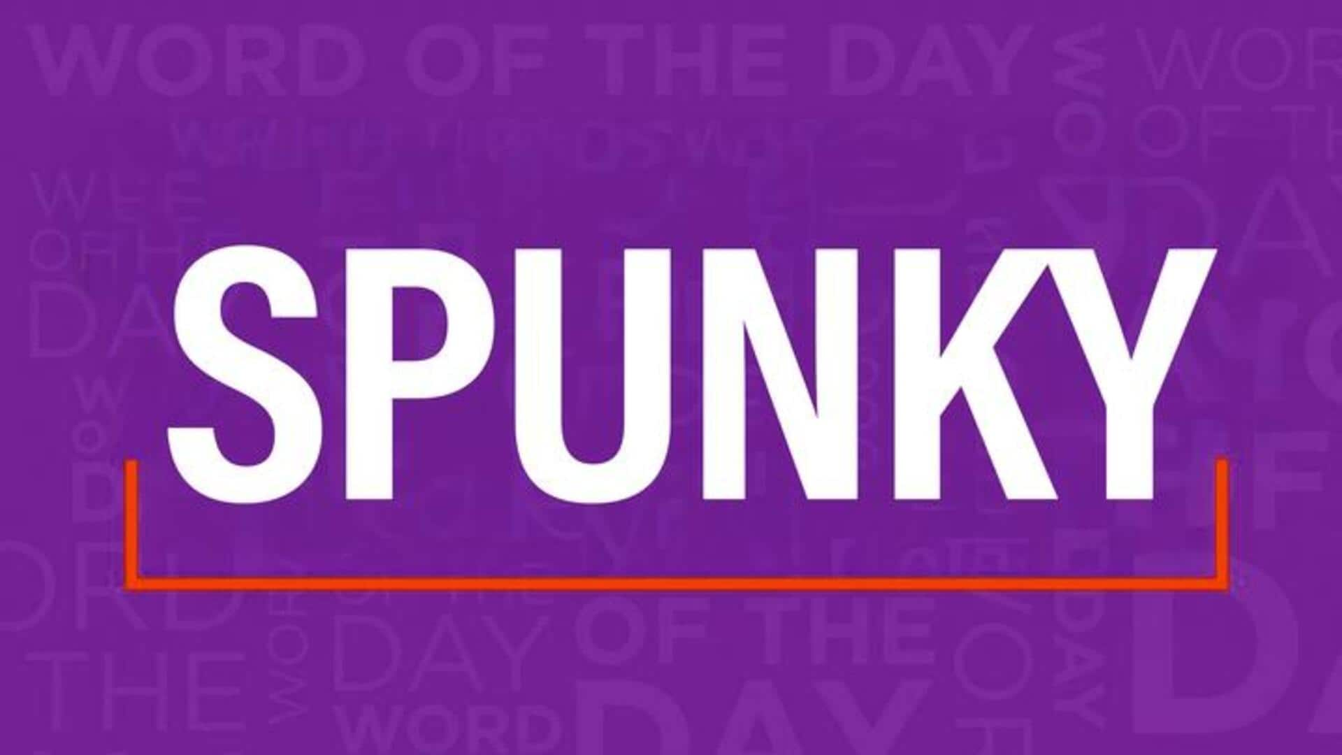 Word of the Day: Spunky