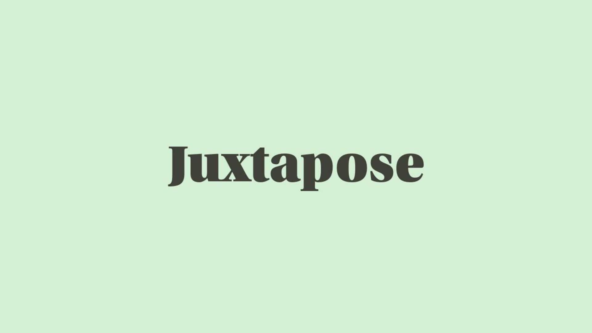 Word of the Day: Juxtapose