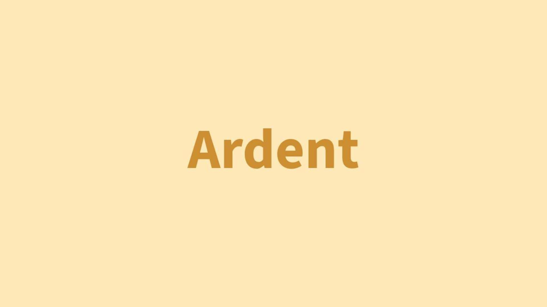 Word of the Day: Ardent