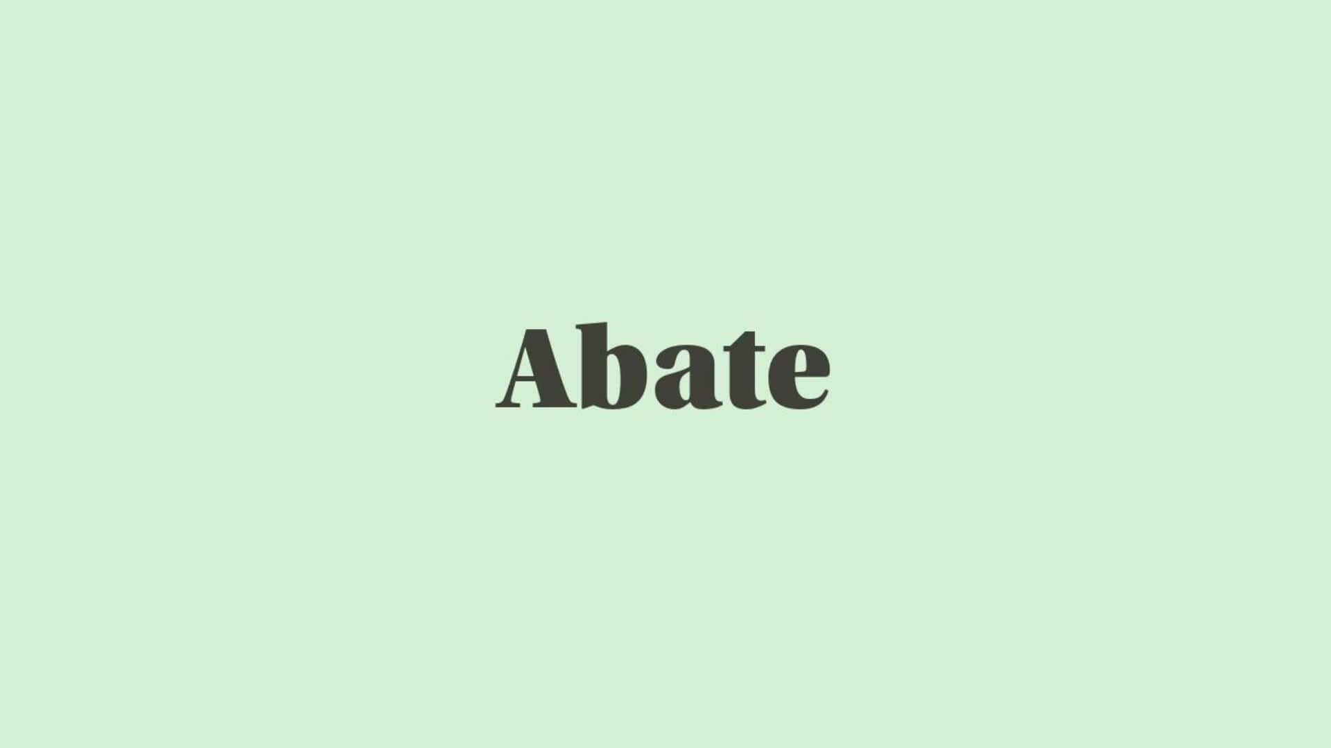 Word of the Day: Abate