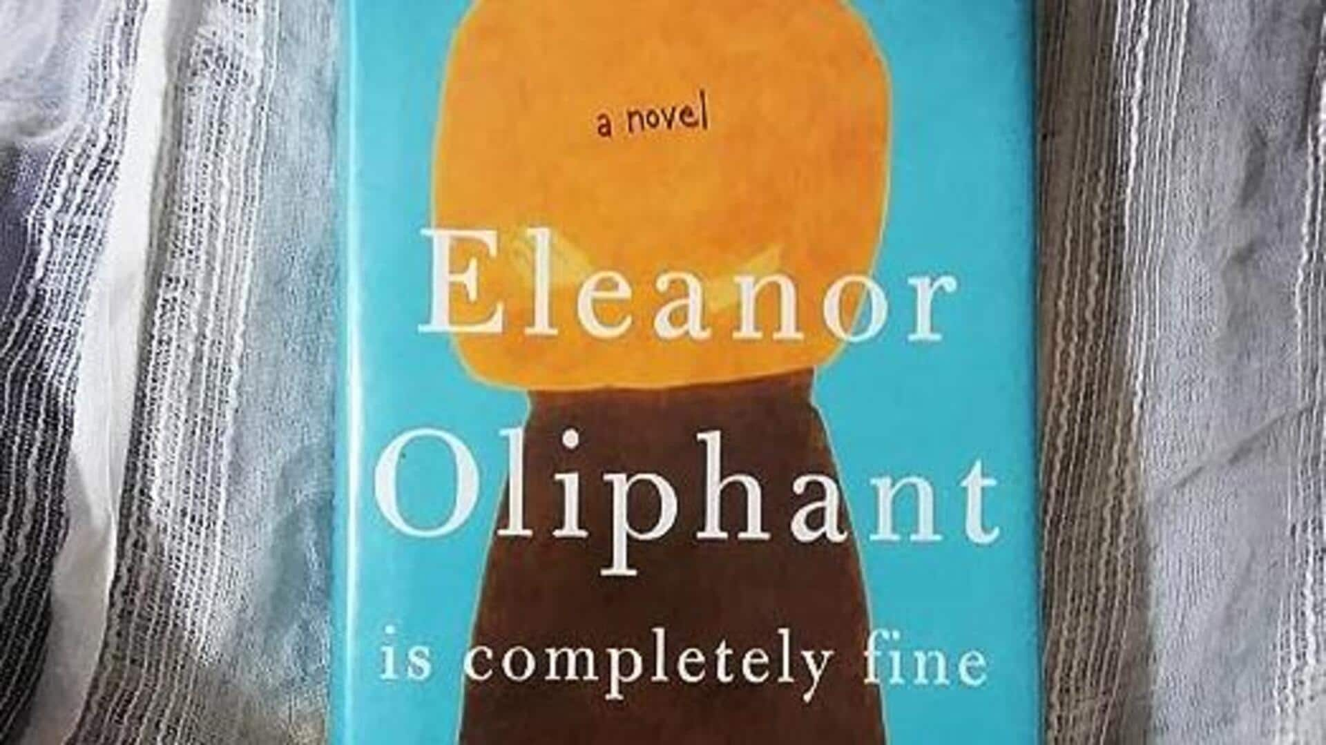 Read 'Eleanor Oliphant Is Completely Fine' for these life lessons