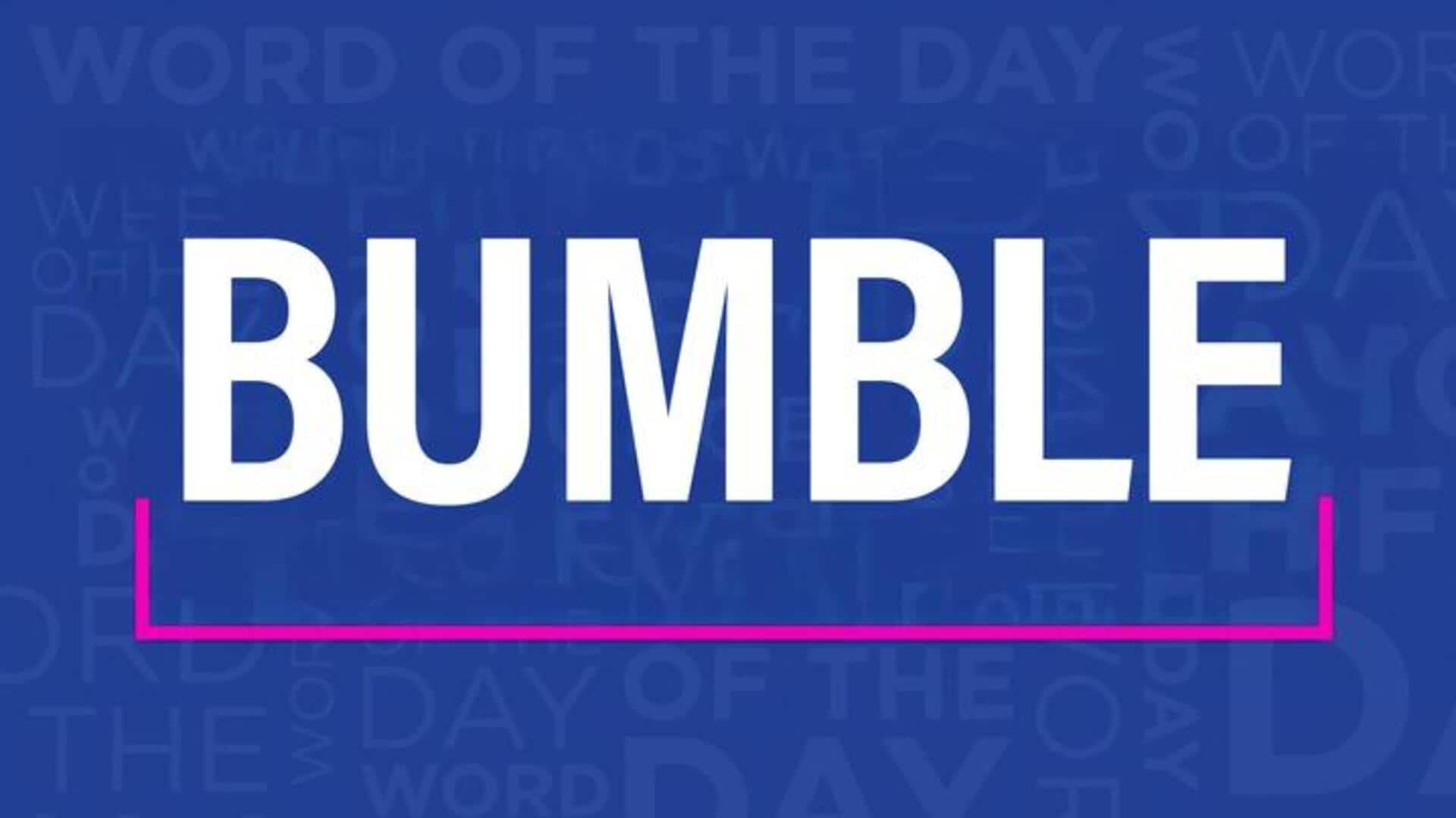 Word of the Day: Bumble