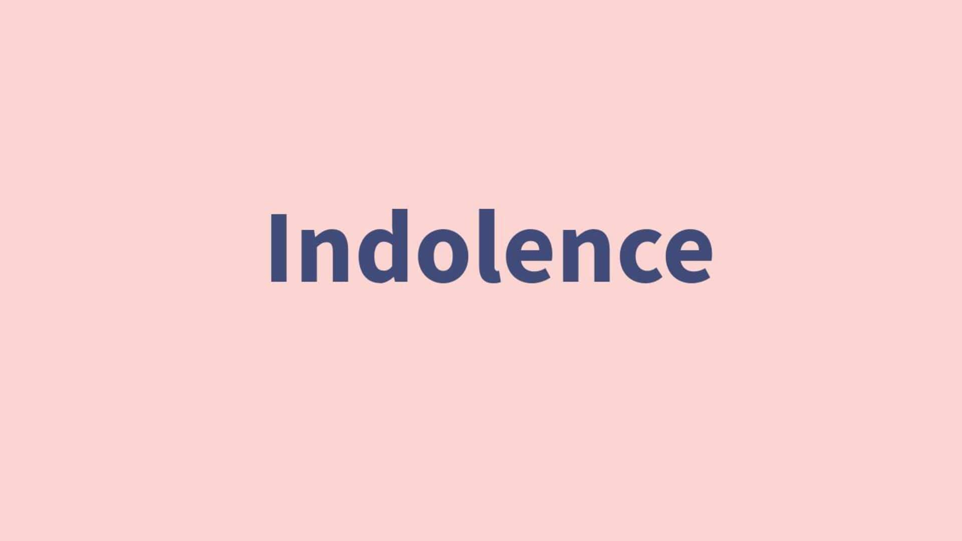 Word of the Day: Indolence