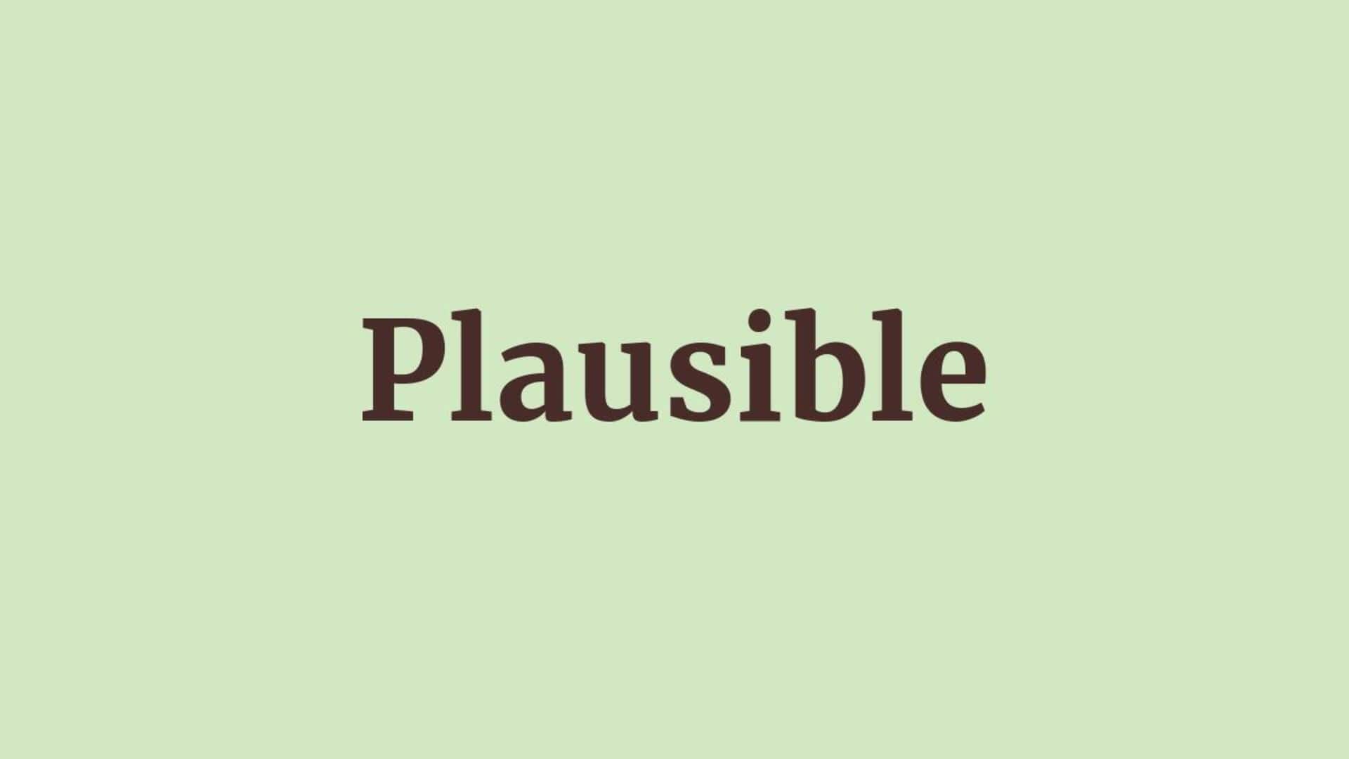 Word of the Day: Plausible Word of the Day: Plausible