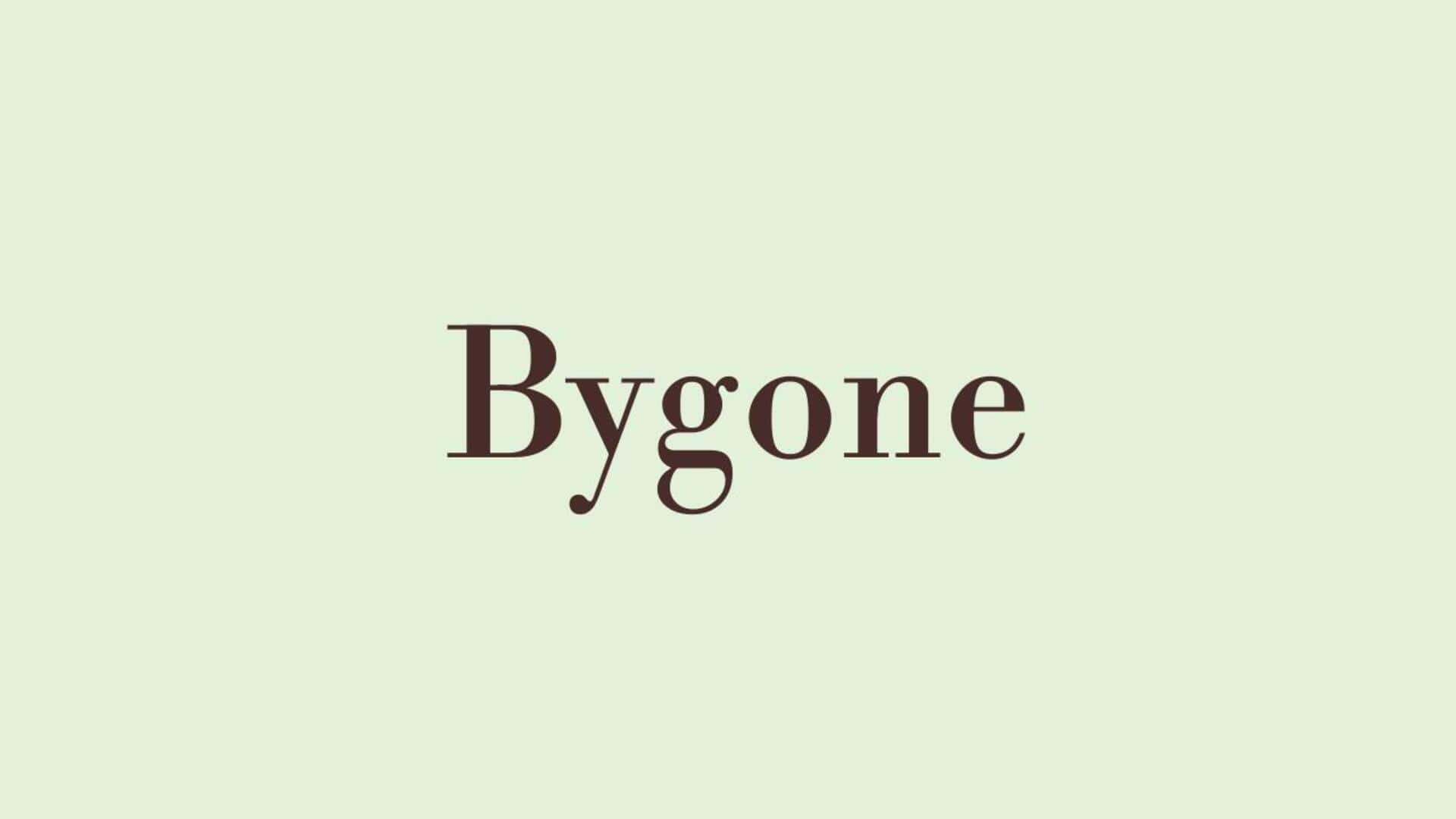 Word of the Day: Bygone Word of the Day: Bygone