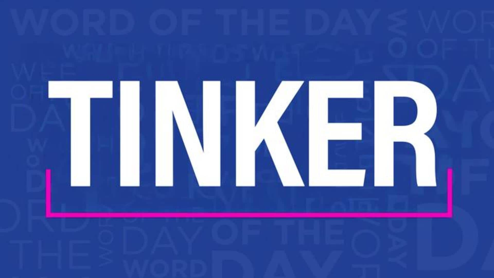 Word of the Day: Tinker