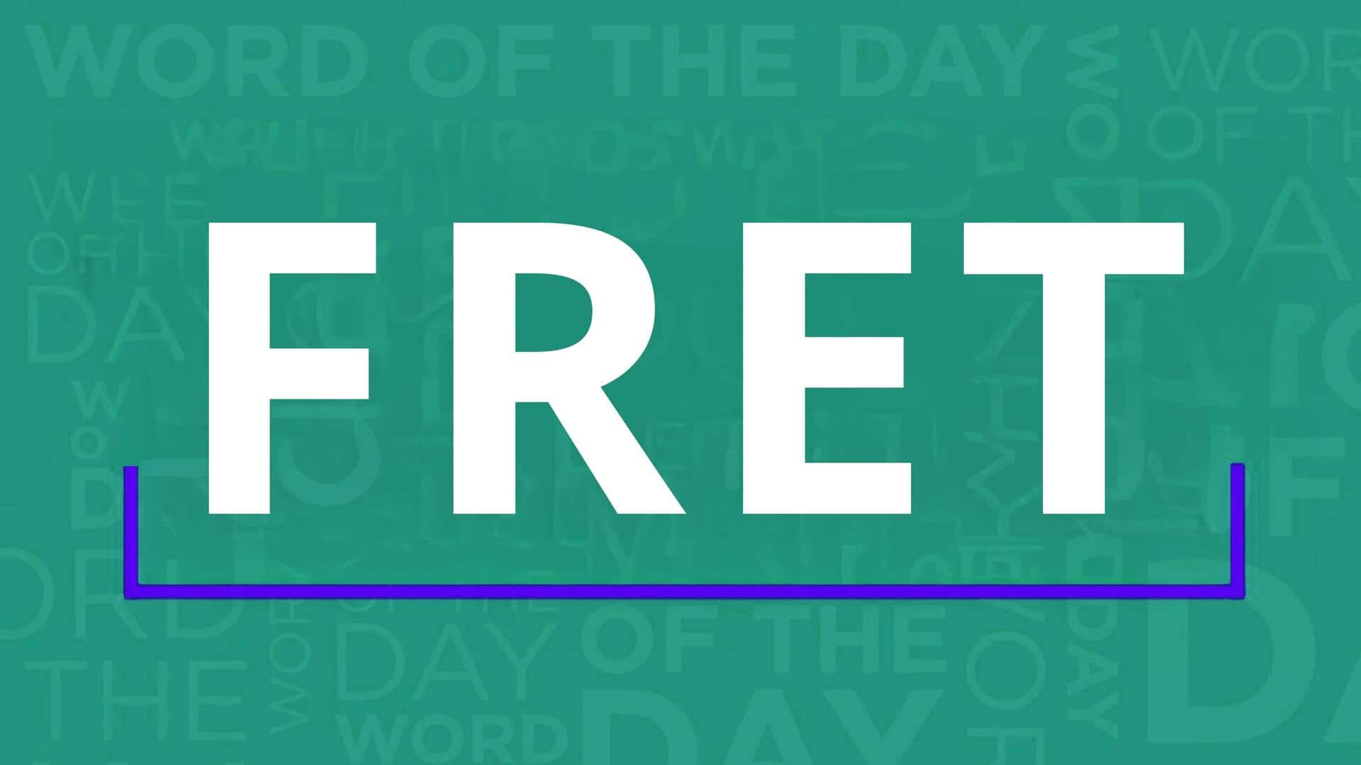 Word of the Day: Fret