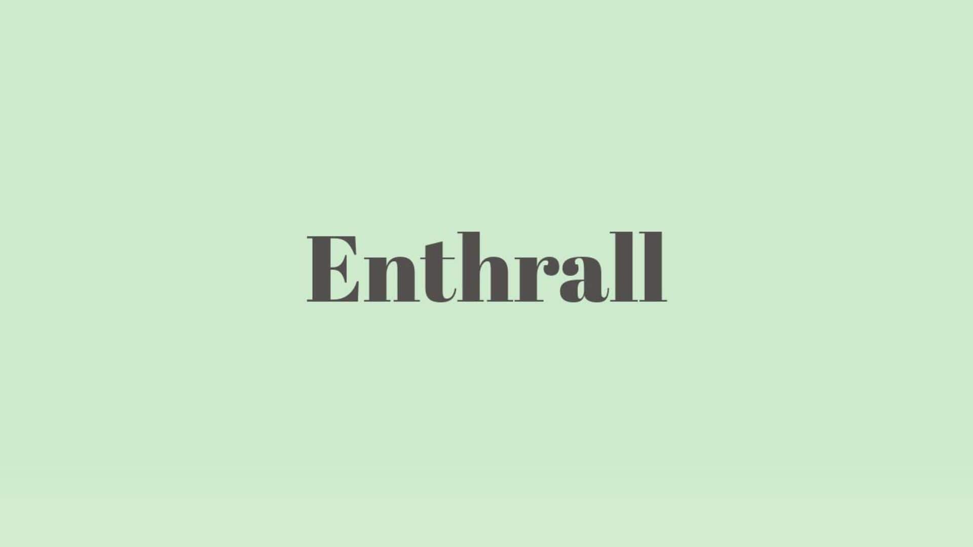 Word of the Day: Enthrall