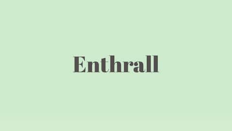 Word of the Day: Enthrall