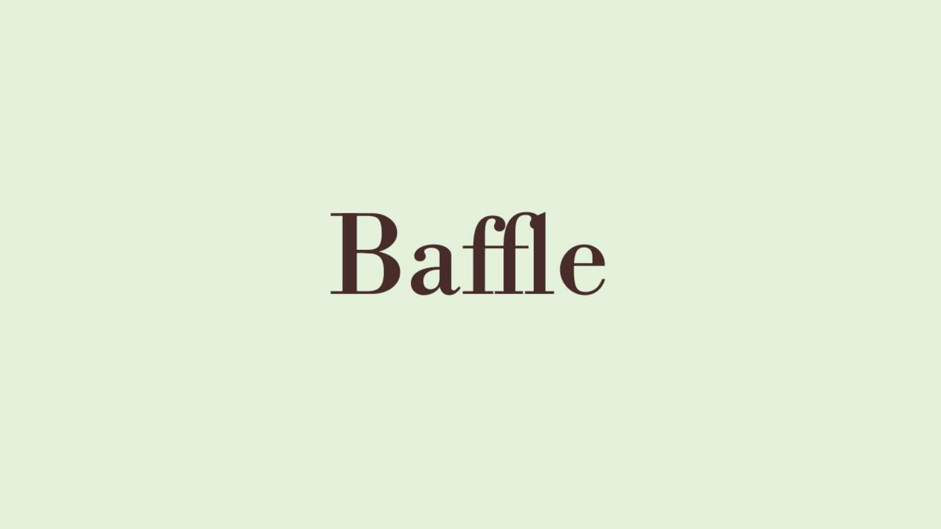Word of the Day: Baffle Word of the Day: Baffle